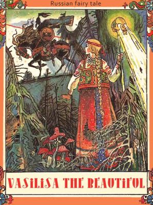  Vasilisa the Beautiful: Uma Jornada Mágica de Coragem e Esperança no Coração da Rússia Medieval!